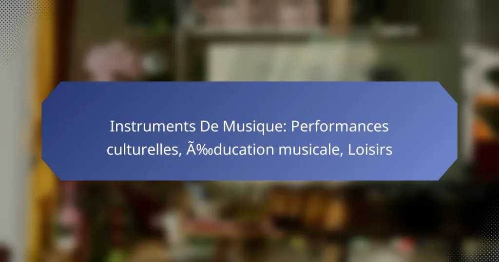 Instruments De Musique: Performances culturelles, Éducation musicale, Loisirs