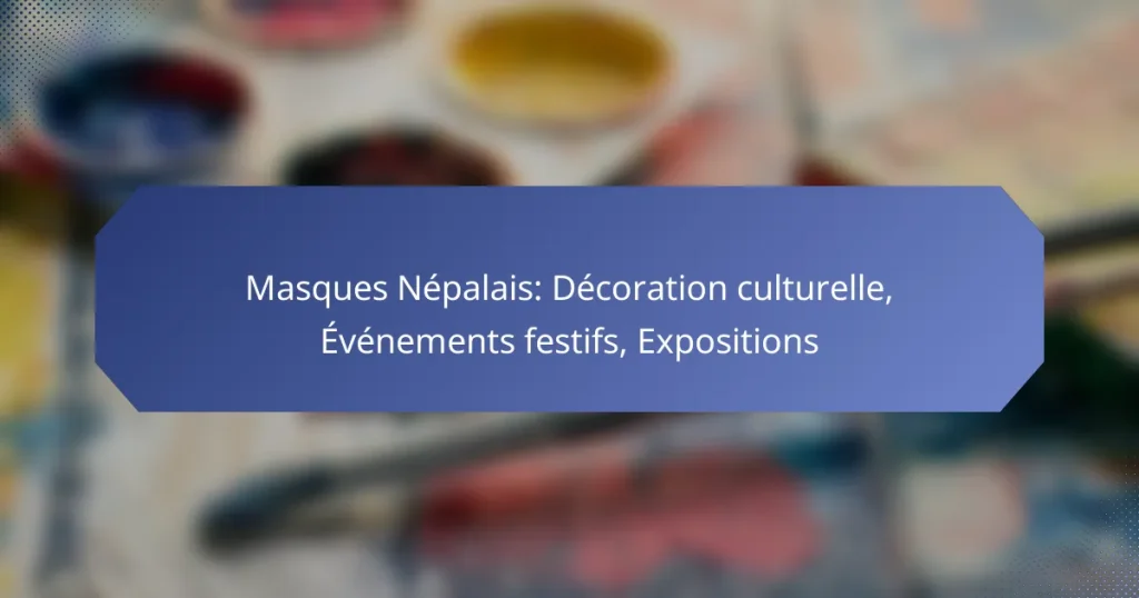 Masques Népalais: Décoration culturelle, Événements festifs, Expositions