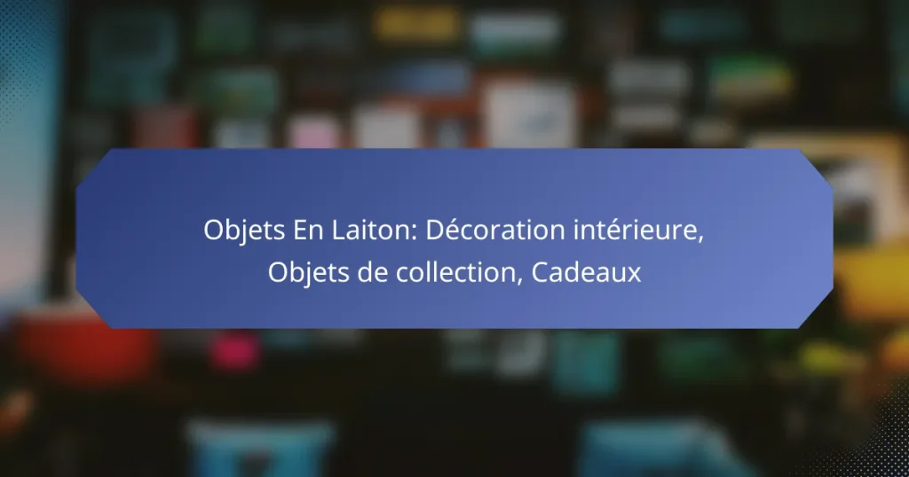 Objets En Laiton: Décoration intérieure, Objets de collection, Cadeaux